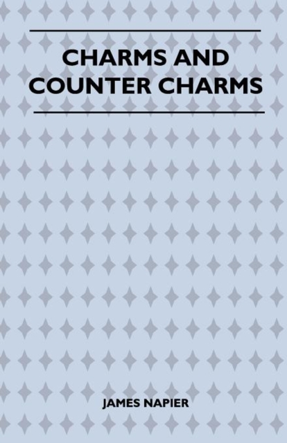 Charms And Counter Charms (Folklore History Series), Paperback / softback Book