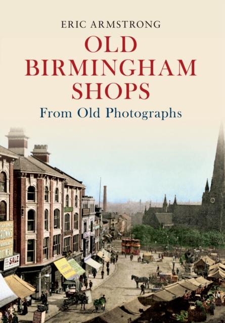 Old Birmingham Shops from Old Photographs, Paperback / softback Book