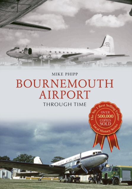 Bournemouth Airport Through Time, Paperback / softback Book