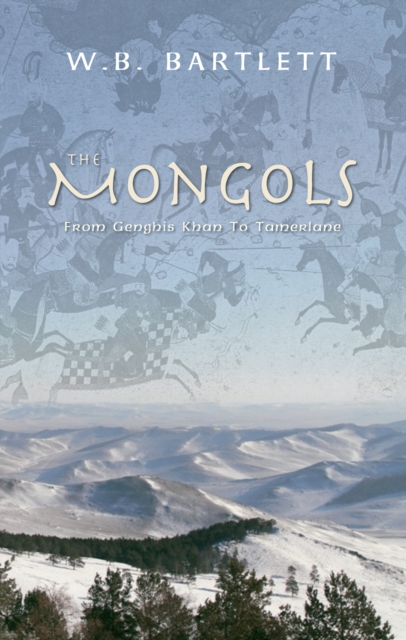 The Mongols : From Genghis Khan to Tamerlane, EPUB eBook