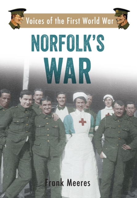 Norfolk's War : Voices of the First World War, EPUB eBook