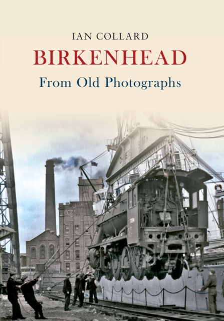 Birkenhead From Old Photographs, EPUB eBook