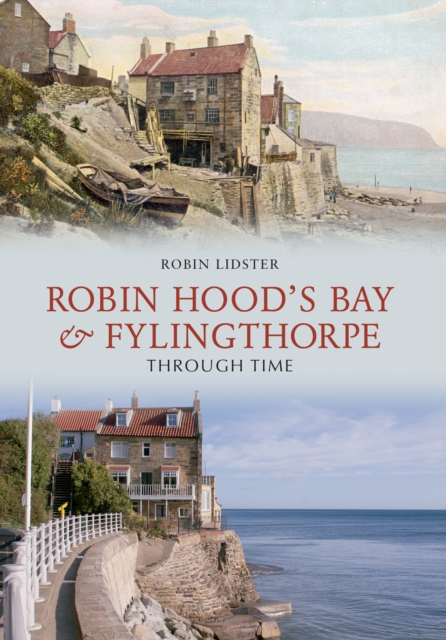 Robin Hoods Bay and Fylingthorpe Through Time, EPUB eBook