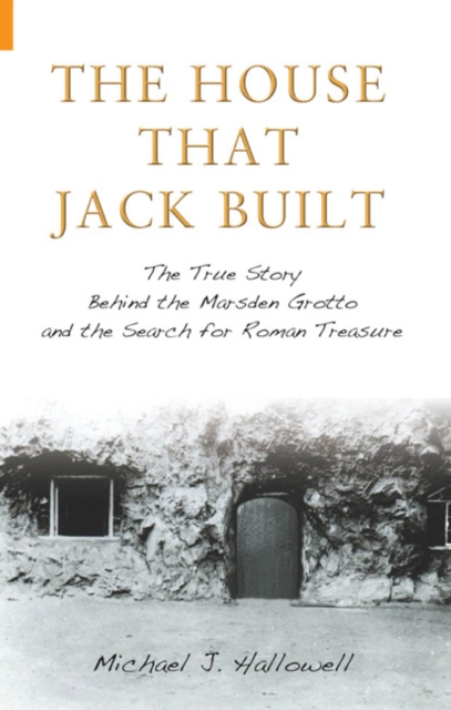 The House That Jack Built : The True Story Behind the Marsden Grotto and the Search for Roman Treasure, EPUB eBook