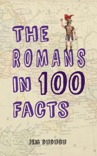 The Romans in 100 Facts, EPUB eBook
