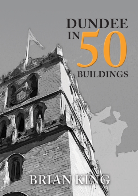 Dundee in 50 Buildings, Paperback / softback Book