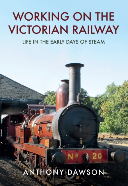 Working on the Victorian Railway : Life in the Early Days of Steam, EPUB eBook