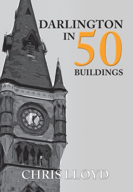 Darlington in 50 Buildings, Paperback / softback Book