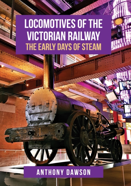 Locomotives of the Victorian Railway : The Early Days of Steam, Paperback / softback Book