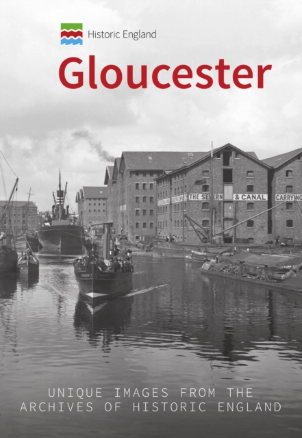 Historic England: Gloucester : Unique Images from the Archives of Historic England, EPUB eBook