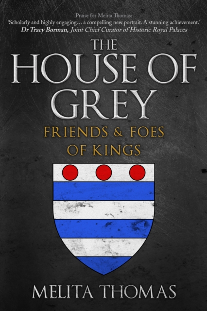 The House of Grey : Friends & Foes of Kings, Hardback Book