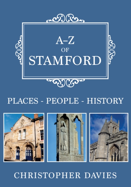 A-Z of Stamford : Places-People-History, EPUB eBook