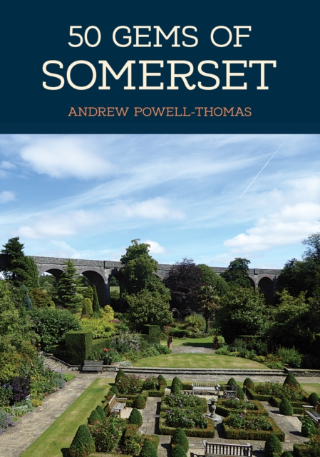 50 Gems of Somerset : The History & Heritage of the Most Iconic Places, Paperback / softback Book