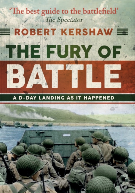 The Fury of Battle : A D-Day Landing As It Happened, EPUB eBook