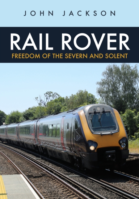 Rail Rover: Freedom of the Severn and Solent, EPUB eBook