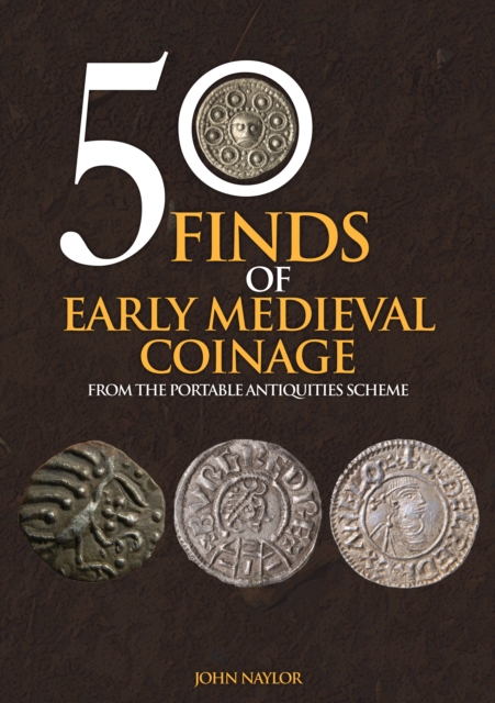 50 Finds of Early Medieval Coinage : From the Portable Antiquities Scheme, EPUB eBook