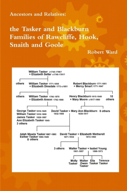 Ancestors and Relatives: the Tasker and Blackburn Families of Rawcliffe, Hook, Snaith and Goole, Paperback / softback Book