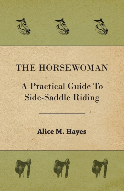 The Horsewoman - A Practical Guide To Side-Saddle Riding, Paperback / softback Book