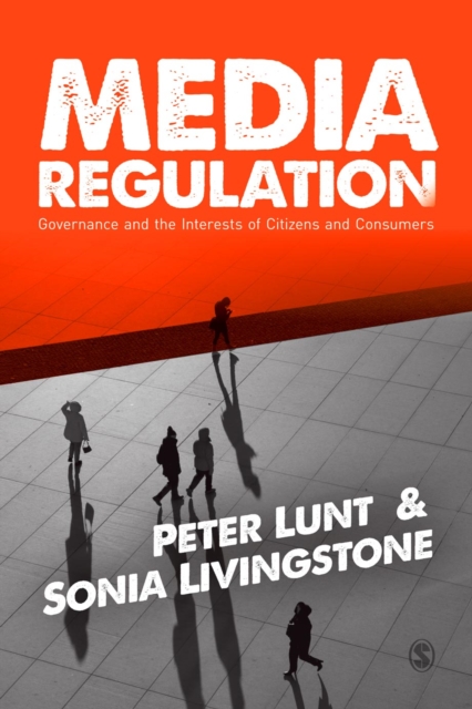 Media Regulation : Governance and the Interests of Citizens and Consumers, PDF eBook