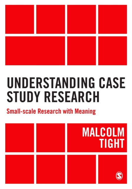 Understanding Case Study Research : Small-scale Research with Meaning, Hardback Book