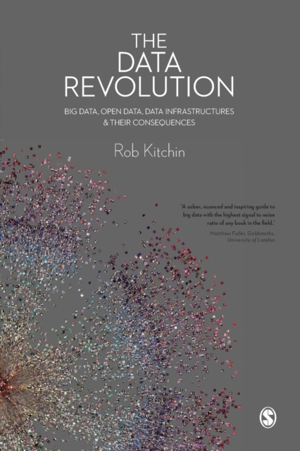 The Data Revolution : Big Data, Open Data, Data Infrastructures and Their Consequences, Paperback / softback Book