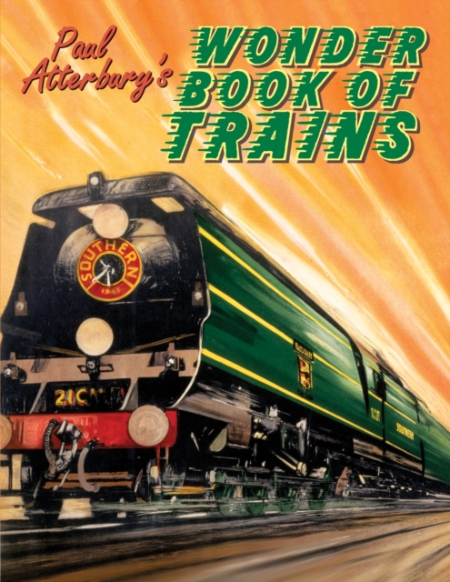 Paul Atterbury's Wonder Book of Trains, Hardback Book