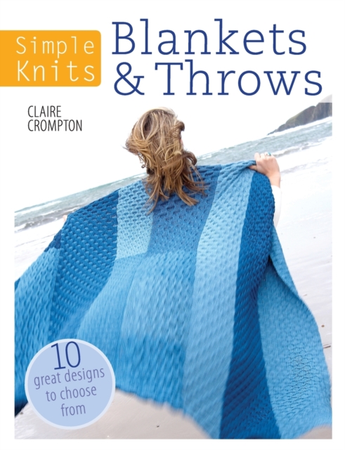 Simple Knits - Blankets & Throws : 10 Great Designs to Choose from, Paperback / softback Book