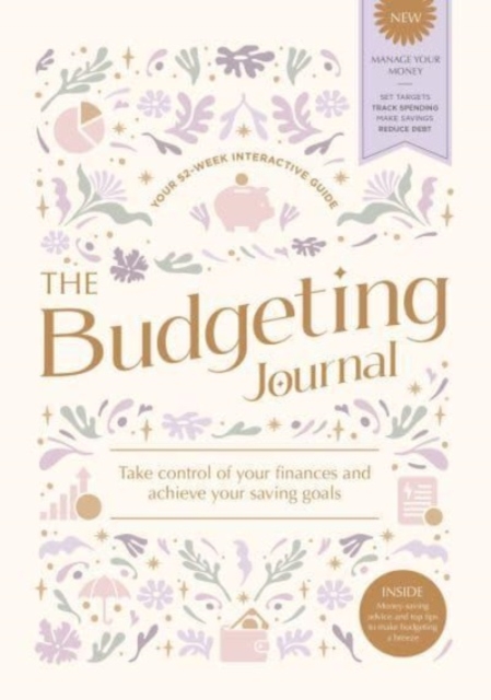 The Budgeting Journal : Take Control of Your Finances and Achieve Your Saving Goals, Hardback Book