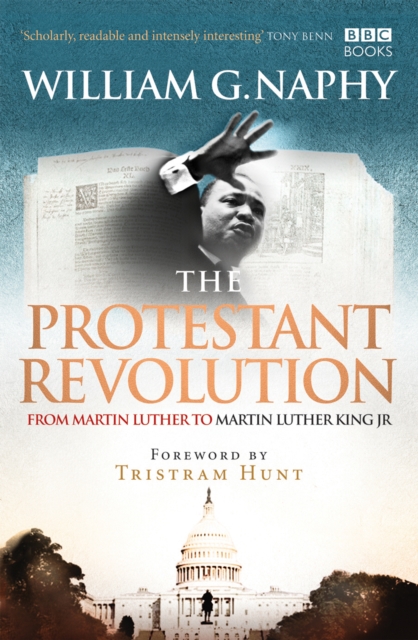 The Protestant Revolution : From Martin Luther to Martin Luther King Jr., EPUB eBook