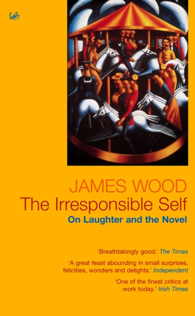 The Irresponsible Self : On Laughter and the Novel, EPUB eBook