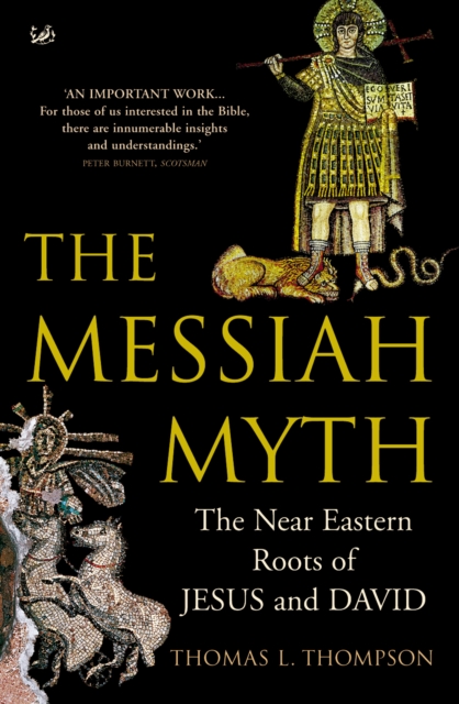 The Messiah Myth : The Near Eastern Roots of Jesus and David, EPUB eBook