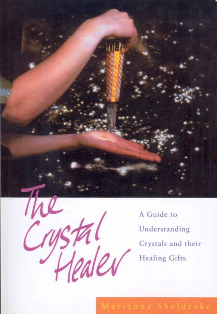 The Crystal Healer : A Guide to Understanding Crystals and their Healing Gifts, EPUB eBook