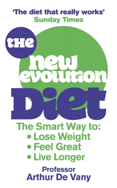 The New Evolution Diet : The Smart Way to Lose Weight, Feel Great and Live Longer, EPUB eBook