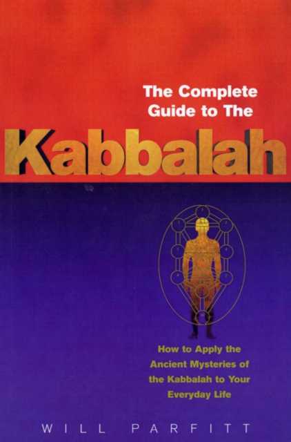 The Complete Guide To The Kabbalah : How to Apply the Ancient Mysteries of the Kabbalah to Your Everyday Life, EPUB eBook
