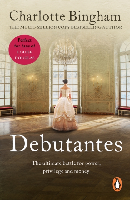 Debutantes : (Debutantes: 1): a delightful and stylish saga focusing on the battle for love, power, money and privilege from bestselling author Charlotte Bingham, EPUB eBook