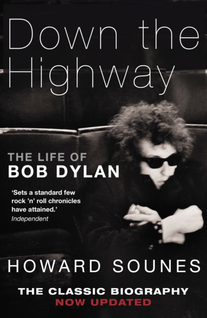 Down The Highway : The Life Of Bob Dylan, EPUB eBook