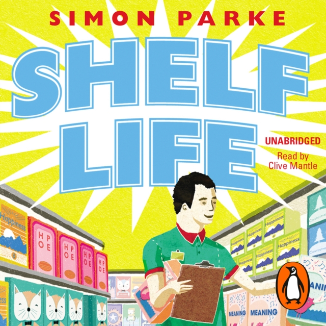 Shelf Life : How I Found The Meaning of Life Stacking Supermarket Shelves, eAudiobook MP3 eaudioBook
