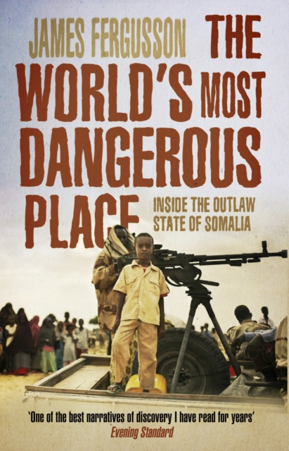 The World's Most Dangerous Place : Inside the Outlaw State of Somalia, EPUB eBook