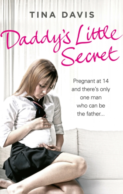 Daddy's Little Secret : Pregnant at 14 and there's only one man who can be the father, EPUB eBook