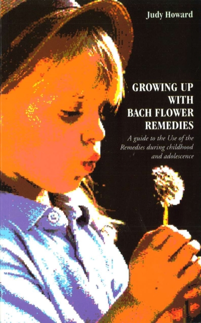 Growing Up With Bach Flower Remedies : A Guide to the Use of the Remedies During Childhood and Adolescence, EPUB eBook