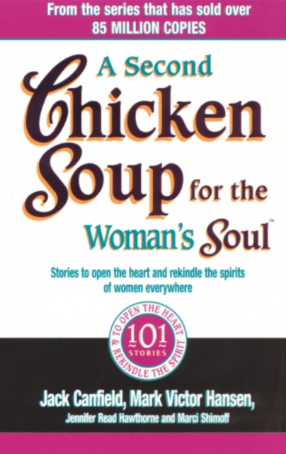 A Second Chicken Soup For The Woman's Soul : Stories to open the heart and rekindle the spirits of women, EPUB eBook