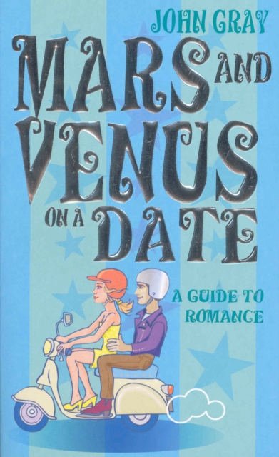 Mars And Venus On A Date : A Guide to Romance, EPUB eBook