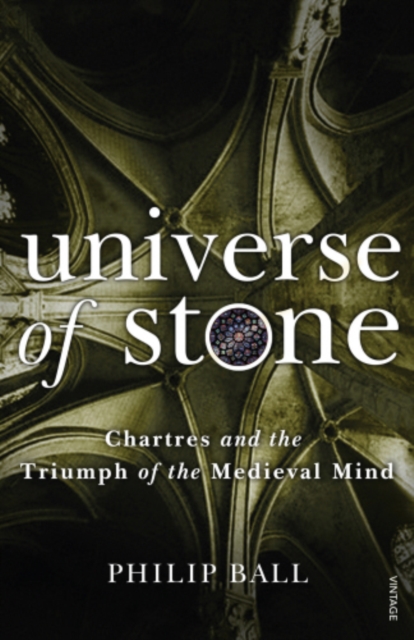 Universe of Stone : Chartres Cathedral and the Triumph of the Medieval Mind, EPUB eBook