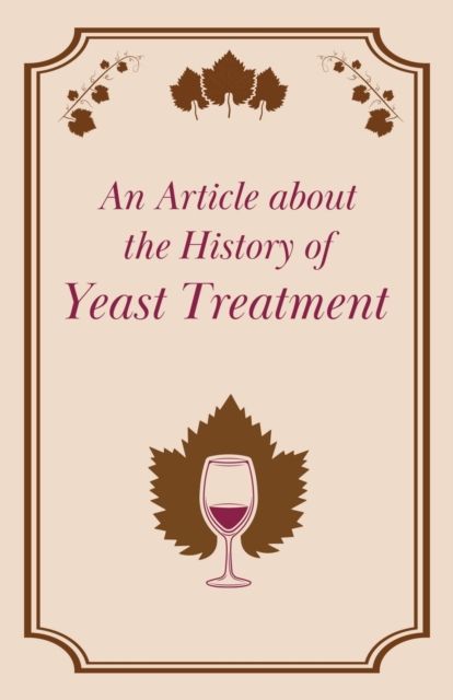 An Article About the History of Yeast Treatment, Paperback / softback Book