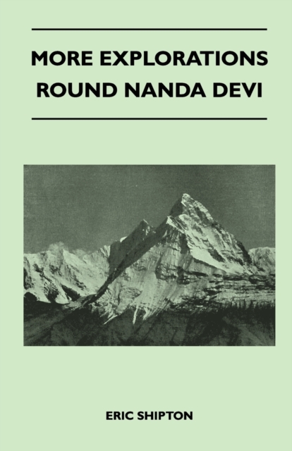 More Explorations Round Nanda Devi, Paperback / softback Book