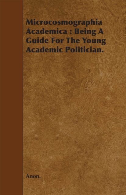 Microcosmographia Academica: Being a Guide for the Young Academic Politician., EPUB eBook