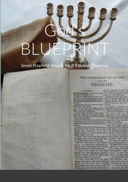 God's BLUEPRINT : Seven Prophetic Keys & the B'Reisheet Prophecy, Paperback / softback Book
