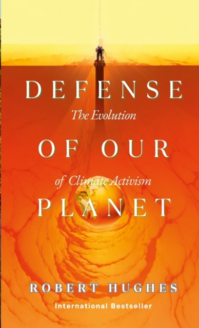 In Defense of Our Planet : The Evolution of Climate Activism, Paperback / softback Book