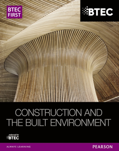 BTEC First Construction and the Built Environment Student Book, Paperback / softback Book