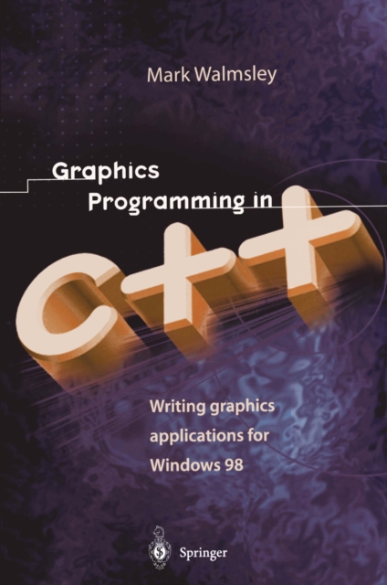 Graphics Programming in C++ : Writing Graphics Applications for Windows 98, PDF eBook